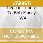 Reggae Tribute To Bob Marley - V/A cd