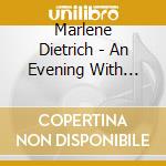 Marlene Dietrich - An Evening With Marlene Dietrich cd musicale di Marlene Dietrich