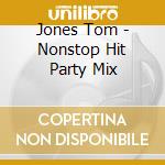 Jones Tom - Nonstop Hit Party Mix cd