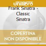 Frank Sinatra - Classic Sinatra cd