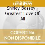 Shirley Bassey - Greatest Love Of All cd