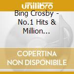 Bing Crosby - No.1 Hits & Million Sellers (2 Cd) cd musicale di Bing Crosby