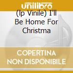 (lp Vinile) I'll Be Home For Christma lp vinile di PRESLEY ELVIS