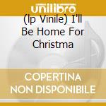 (lp Vinile) I'll Be Home For Christma cd