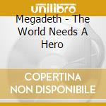 Megadeth - The World Needs A Hero cd musicale di MEGADETH