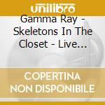 Gamma Ray - Skeletons In The Closet - Live - L.E. (2 Cd) cd musicale di Ray Gamma