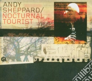 Andy Sheppard - Nocturnal Tourist cd musicale di SHEPPARD ANDY