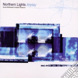 Northern Lights - Airplay cd musicale di Northern Lights (annie Whitehead & Alistair Anderson)