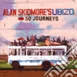 Alan Skidmore's Ubizo - 50 Journeys cd
