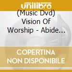 (Music Dvd) Vision Of Worship - Abide With Me cd