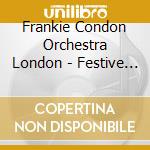 Frankie Condon Orchestra London - Festive Spirit cd musicale di Frankie Condon Orchestra London