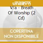 V/a - Breath Of Worship (2 Cd) cd
