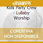 Kids Party Crew - Lullaby Worship