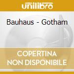 Bauhaus - Gotham cd musicale di BAUHAUS