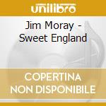 Jim Moray - Sweet England cd musicale di JIM MORAY