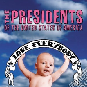 Presidents Of The United States Of America (The) - Love Everybody cd musicale di PRESIDENTS OF THE U.S.A.
