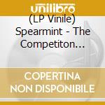 (LP Vinile) Spearmint - The Competiton (7') vinile