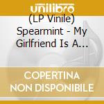 (LP Vinile) Spearmint - My Girlfriend Is A Killer (7') vinile