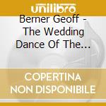 Berner Geoff - The Wedding Dance Of The Widow cd musicale di Berner Geoff