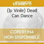 (lp Vinile) Dead Can Dance cd