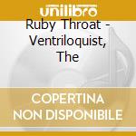 Ruby Throat - Ventriloquist, The cd