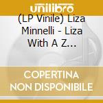 (LP Vinile) Liza Minnelli - Liza With A Z (2 Lp) lp vinile di Liza Minnelli