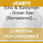Echo & Bunnymen - Ocean Rain (Remastered) (2 Lp) cd musicale di Echo & Bunnymen