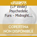 (LP Vinile) Psychedelic Furs - Midnight To Midnight (Lp+7') vinile