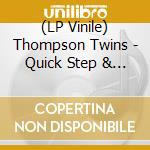 (LP Vinile) Thompson Twins - Quick Step & Side Kick (2 Lp) vinile