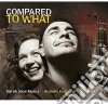 Sarah Jane Morris & Antonio Forcione - Compared To What cd