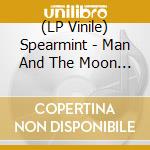 (LP Vinile) Spearmint - Man And The Moon (7') vinile