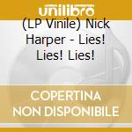 (LP Vinile) Nick Harper - Lies! Lies! Lies! lp vinile di Harper, Nick