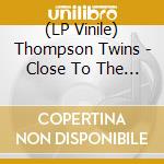 (LP Vinile) Thompson Twins - Close To The Bone vinile