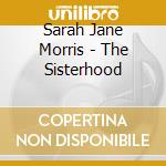 Sarah Jane Morris - The Sisterhood cd musicale