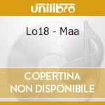 Lo18 - Maa cd musicale di Lo18