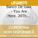 Banco De Gaia - You Are Here. 20Th Anniversary Edition cd
