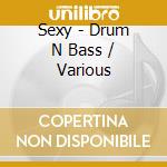 Sexy - Drum N Bass / Various cd
