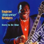 Eugene Hideaway Bridges - Born To Be Blue cd