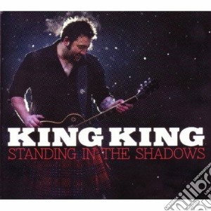 King King - Standing In The Shadows cd musicale di King King