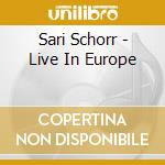 Sari Schorr - Live In Europe cd musicale