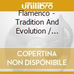 Flamenco - Tradition And Evolution / Various cd