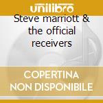Steve marriott & the official receivers cd