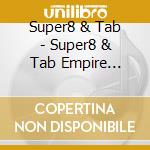 Super8 & Tab - Super8 & Tab Empire Remixed cd musicale di Super8 & Tab