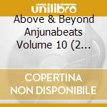 Above & Beyond Anjunabeats Volume 10 (2 Cd) cd musicale di Various
