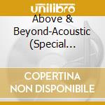 Above & Beyond-Acoustic (Special Edition) cd musicale di Terminal Video