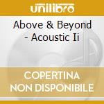 Above & Beyond - Acoustic Ii cd musicale di Above & Beyond
