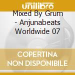 Mixed By Grum - Anjunabeats Worldwide 07 cd