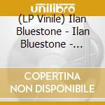 (LP Vinile) Ilan Bluestone - Ilan Bluestone - Scars vinile