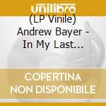 (LP Vinile) Andrew Bayer - In My Last Life (2 Lp) lp vinile di Andrew Bayer