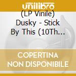 (LP Vinile) Dusky - Stick By This (10Th Anniversary Deluxe Edition) (3 Lp) lp vinile